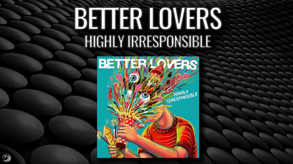 better lovers highly irresponsible